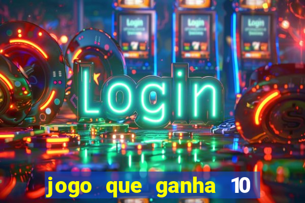 jogo que ganha 10 reais ao se cadastrar